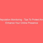 Why Reputation Monitoring Is Crucial For Online Success, Why Reputation Monitoring Is Crucial For Online Success